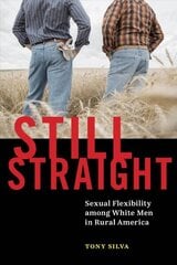 Still Straight: Sexual Flexibility among White Men in Rural America цена и информация | Книги по социальным наукам | 220.lv