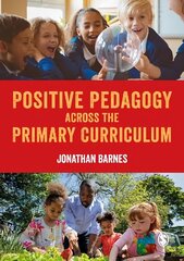 Positive Pedagogy across the Primary Curriculum цена и информация | Книги по социальным наукам | 220.lv