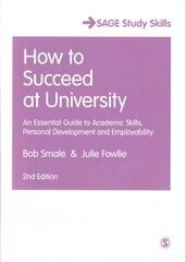 How to Succeed at University: An Essential Guide to Academic Skills, Personal Development & Employability 2nd Revised edition cena un informācija | Sociālo zinātņu grāmatas | 220.lv