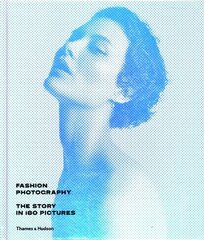 Fashion Photography: The Story in 180 Pictures cena un informācija | Grāmatas par fotografēšanu | 220.lv