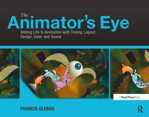 Animator's Eye: Adding Life to Animation with Timing, Layout, Design, Color and Sound цена и информация | Книги по фотографии | 220.lv