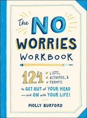 No Worries Workbook: 124 Lists, Activities, and Prompts to Get Out of Your Head-and On with Your Life! цена и информация | Самоучители | 220.lv