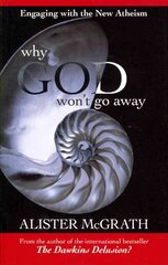 Why God Won't Go Away: Engaging With The New Atheism цена и информация | Духовная литература | 220.lv