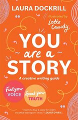 You Are a Story: A creative writing guide to find your voice and speak your truth cena un informācija | Grāmatas pusaudžiem un jauniešiem | 220.lv