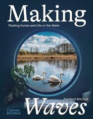 Making Waves: Floating Homes and Life on the Water cena un informācija | Pašpalīdzības grāmatas | 220.lv