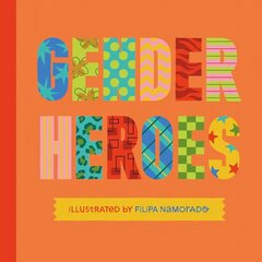 Gender Heroes: 25 Amazing Transgender, Non-Binary and Genderqueer Trailblazers from Past and Present! Illustrated edition cena un informācija | Grāmatas pusaudžiem un jauniešiem | 220.lv