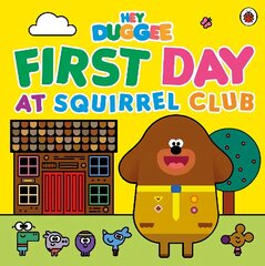 Hey Duggee: First Day at Squirrel Club цена и информация | Книги для самых маленьких | 220.lv