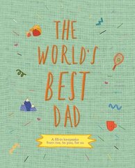 World's Best Dad: A fill-in keepsake from me, to you, for us, Volume 1 cena un informācija | Grāmatas mazuļiem | 220.lv