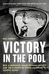 Victory in the Pool: How a Maverick Coach Upended Society and Led a Group of Young Swimmers to Olympic Glory cena un informācija | Grāmatas par veselīgu dzīvesveidu un uzturu | 220.lv