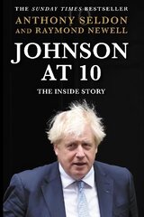 Johnson at 10: The Inside Story: The Instant Sunday Times Bestseller Main цена и информация | Биографии, автобиогафии, мемуары | 220.lv