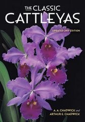 Classic Cattleyas 2nd Revised edition cena un informācija | Grāmatas par dārzkopību | 220.lv