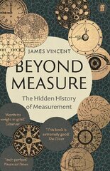Beyond Measure: The Hidden History of Measurement Main cena un informācija | Ekonomikas grāmatas | 220.lv