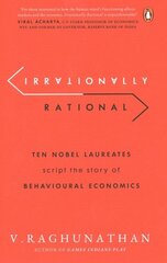 Irrationally Rational: Ten Nobel Laureates Script the Story of Behavioural Economics cena un informācija | Ekonomikas grāmatas | 220.lv