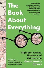 Book About Everything: Eighteen Artists, Writers and Thinkers on James Joyce's Ulysses цена и информация | Рассказы, новеллы | 220.lv