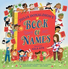 Julia Donaldson's Book of Names: A Magical Rhyming Celebration of Children, Imagination, Stories . . . And Names! цена и информация | Книги для малышей | 220.lv