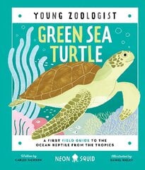 Green Sea Turtle (Young Zoologist): A First Field Guide to the Ocean Reptile from the Tropics цена и информация | Книги для подростков  | 220.lv