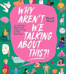 WHY AREN'T WE TALKING ABOUT THIS?!: An Inclusive Illustrated Guide to Life in 100plus Questions cena un informācija | Pašpalīdzības grāmatas | 220.lv