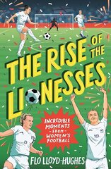 Rise of the Lionesses: Incredible Moments from Women's Football цена и информация | Книги для подростков и молодежи | 220.lv