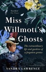 Miss Willmott's Ghosts: the extraordinary life and gardens of a forgotten genius цена и информация | Книги по садоводству | 220.lv