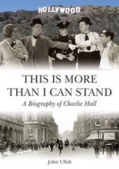 This is More Than I Can Stand: A Biography of Charlie Hall cena un informācija | Biogrāfijas, autobiogrāfijas, memuāri | 220.lv