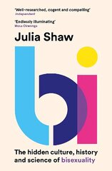 Bi: The Hidden Culture, History and Science of Bisexuality Main cena un informācija | Ekonomikas grāmatas | 220.lv