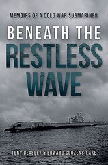 Beneath the Restless Wave: Memoirs of a Cold War Submariner cena un informācija | Vēstures grāmatas | 220.lv