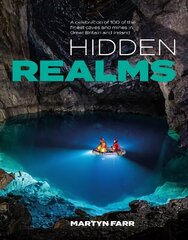 Hidden Realms: A celebration of 100 of the finest caves and mines in Great Britain and Ireland cena un informācija | Grāmatas par veselīgu dzīvesveidu un uzturu | 220.lv