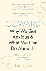 Coward: Why We Get Anxious & What We Can Do About It Main cena un informācija | Pašpalīdzības grāmatas | 220.lv
