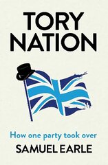 Tory Nation: How one party took over cena un informācija | Sociālo zinātņu grāmatas | 220.lv