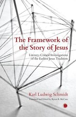 The Framework of the Story of Jesus: Literary-Critical Investigations of the Earliest Jesus Tradition цена и информация | Духовная литература | 220.lv