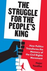 Struggle for the People's King: How Politics Transforms the Memory of the Civil Rights Movement cena un informācija | Vēstures grāmatas | 220.lv
