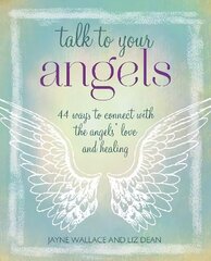 Talk to Your Angels: 44 Ways to Connect with the Angels' Love and Healing цена и информация | Самоучители | 220.lv