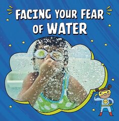 Facing Your Fear of Water cena un informācija | Grāmatas pusaudžiem un jauniešiem | 220.lv