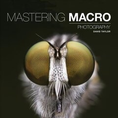 Mastering Macro Photography cena un informācija | Grāmatas par fotografēšanu | 220.lv