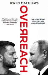 Overreach: The Inside Story of Putin's War Against Ukraine cena un informācija | Vēstures grāmatas | 220.lv
