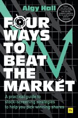 Four Ways to Beat the Market: A practical guide to stock-screening strategies to help you pick winning shares цена и информация | Книги по экономике | 220.lv