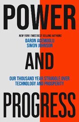 Power and Progress: Our Thousand-Year Struggle Over Technology and Prosperity cena un informācija | Ekonomikas grāmatas | 220.lv