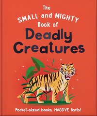 Small and Mighty Book of Deadly Creatures: Pocket-sized books, massive facts! cena un informācija | Grāmatas pusaudžiem un jauniešiem | 220.lv