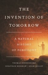 The Invention of Tomorrow: A Natural History of Foresight cena un informācija | Sociālo zinātņu grāmatas | 220.lv