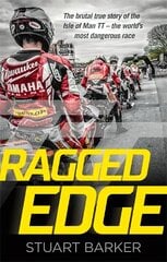 Ragged Edge: The brutal true story of the Isle of Man TT - the world's most dangerous race cena un informācija | Grāmatas par veselīgu dzīvesveidu un uzturu | 220.lv