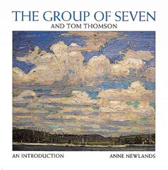 Group of Seven and Tom Thompson: An Introduction Reprint -- Back in Print ed. цена и информация | Книги по фотографии | 220.lv