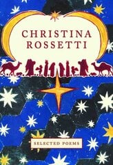 Christina Rossetti: Selected Poems цена и информация | Поэзия | 220.lv