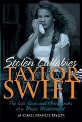 Taylor Swift - Stolen Lullabies: The life, loves and heartbreaks of a music mastermind цена и информация | Биографии, автобиографии, мемуары | 220.lv