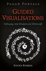 Pagan Portals - Guided Visualisations: Pathways into Wisdom and Witchcraft цена и информация | Духовная литература | 220.lv