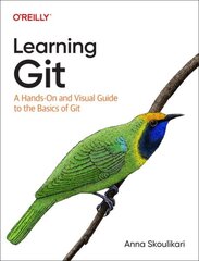 Learning Git: A Hands-On and Visual Guide to the Basics of Git cena un informācija | Ekonomikas grāmatas | 220.lv