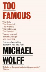 Too Famous: The Rich, The Powerful, The Wishful, The Damned, The Notorious - Twenty Years of Columns, Essays and Reporting цена и информация | Поэзия | 220.lv