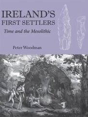 Ireland's First Settlers: Time and the Mesolithic цена и информация | Исторические книги | 220.lv