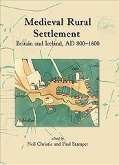 Medieval Rural Settlement: Britain and Ireland, AD 800-1600 cena un informācija | Vēstures grāmatas | 220.lv