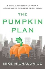 Pumpkin Plan: A Simple Strategy to Grow a Remarkable Business in Any Field cena un informācija | Ekonomikas grāmatas | 220.lv