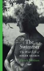 Swimmer: The Wild Life of Roger Deakin cena un informācija | Biogrāfijas, autobiogrāfijas, memuāri | 220.lv